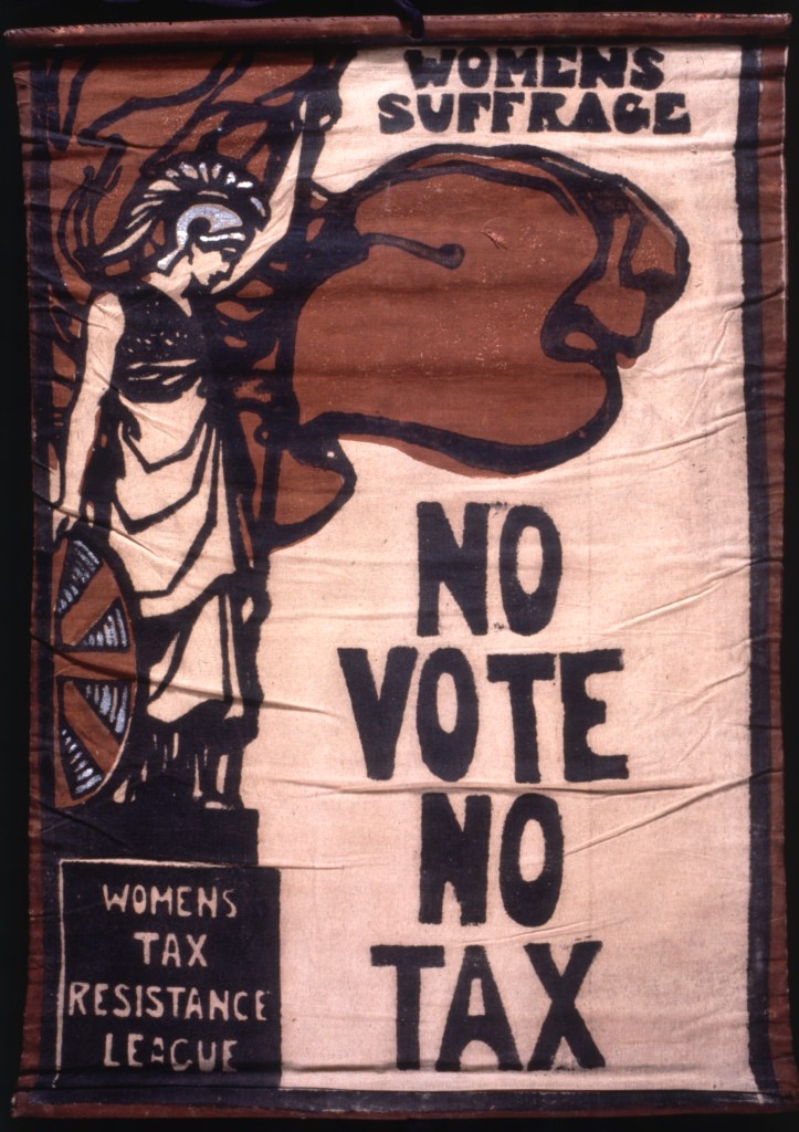 Women's Tax Resistance League banner. c.1910.